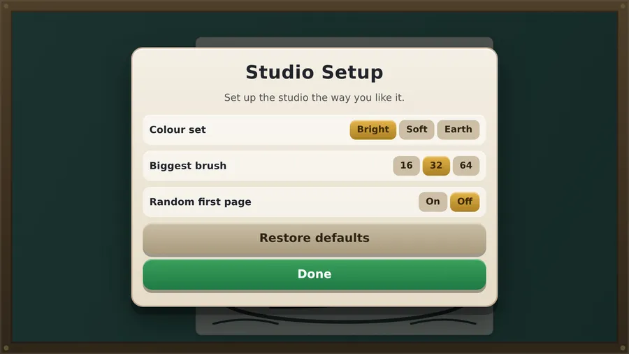 Studio Setup: Colour set Bright, Soft or Earth; Biggest brush 16, 32 or 64; Random first page On or Off; Done