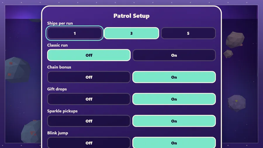 Patrol Setup: 3 ships per run, Classic run off; chain bonus, gift drops, sparkle pickups and blink jump on
