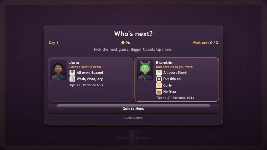Who's next? Two walk-ins to choose from, Juno and Bramble, each with a quirk, a ticket and the tip it pays